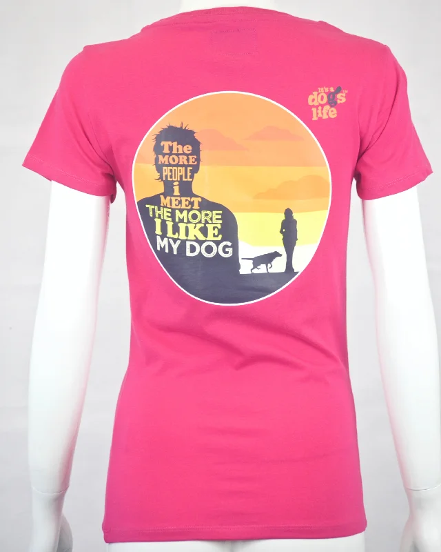 ---The More People I Meet, The More I Like My Dog - Ladies T'shirt